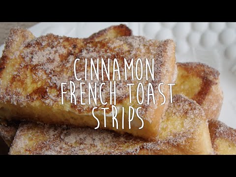 RECIPE: Cinnamon French Toast Strips RECIPE: Cinnamon French Toast Strips