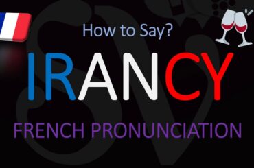 How to Pronounce Irancy? French Burgundy (Pinot Noir) Wine Pronunciation