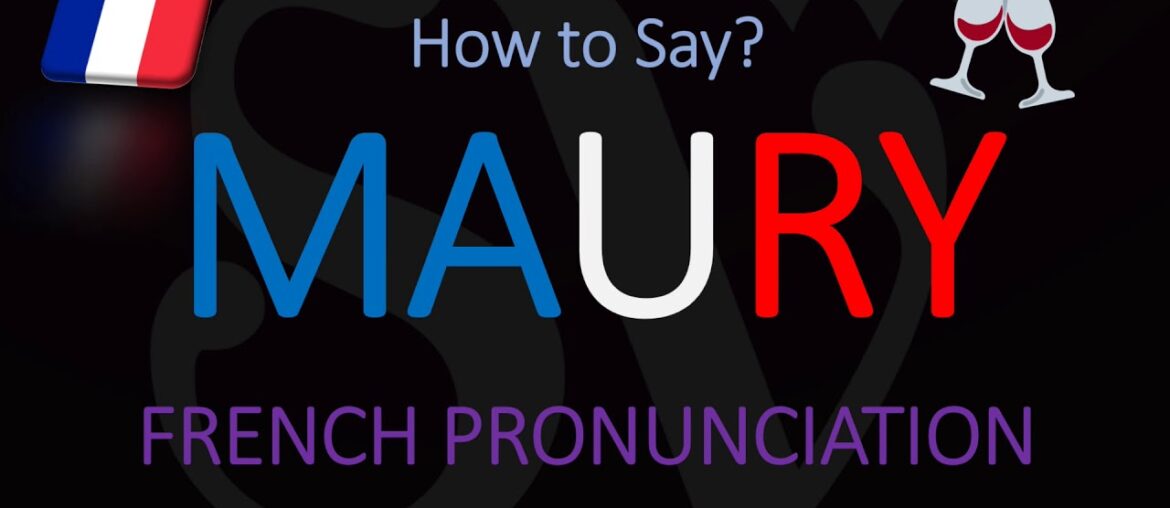 What is Maury Wine & How to Pronounce it? French Roussillon Wine Pronunciation What is Maury Wine & How to Pronounce it? French Roussillon Wine Pronunciation