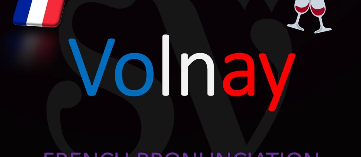How do you pronounce Volnay? (CORRECTLY)