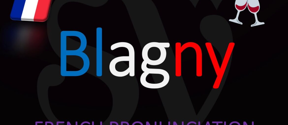How to Pronounce Blagny? French Burgundy Wine Pronunciation How to Pronounce Blagny? French Burgundy Wine Pronunciation