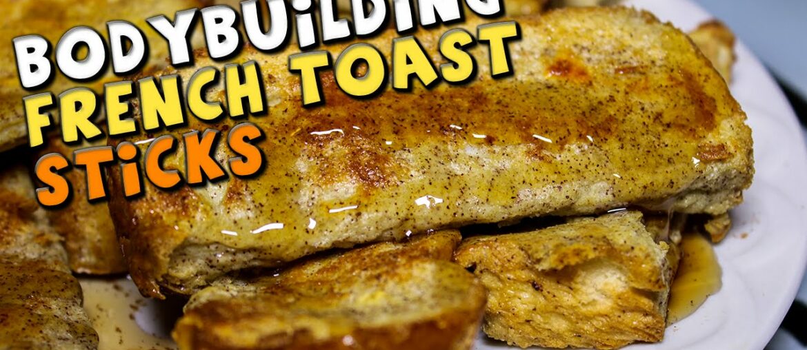 BODYBUILDING French Toast Sticks Recipe (High Protein) BODYBUILDING French Toast Sticks Recipe (High Protein)