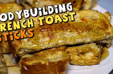 BODYBUILDING French Toast Sticks Recipe (High Protein)