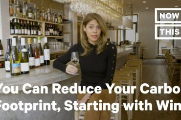 Here's How You Can Reduce Your Carbon Footprint, According to a Wine Expert | NowThis