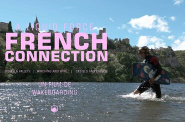 Liquid Force French Connection | Ep.2 Winching & Wine