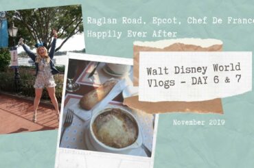 WALT DISNEY WORLD VLOG 2019 DAY 6 & 7 // EPCOT & CHEF DE FRANCE
