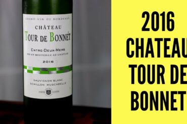 2016 Chateau Tour De Bonnet Entre-Deux-Mers Wine Review
