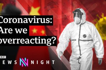 Coronavirus: Is the UK’s response to China virus proportionate? - BBC Newsnight