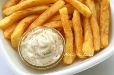 Garlic Mayo Fries - French Fries Recipe - French Fries - Aliza In The Kitchen