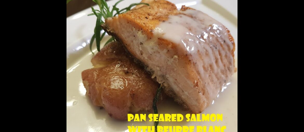Pan Seared Salmon with Beurre Blanc Pan Seared Salmon with Beurre Blanc