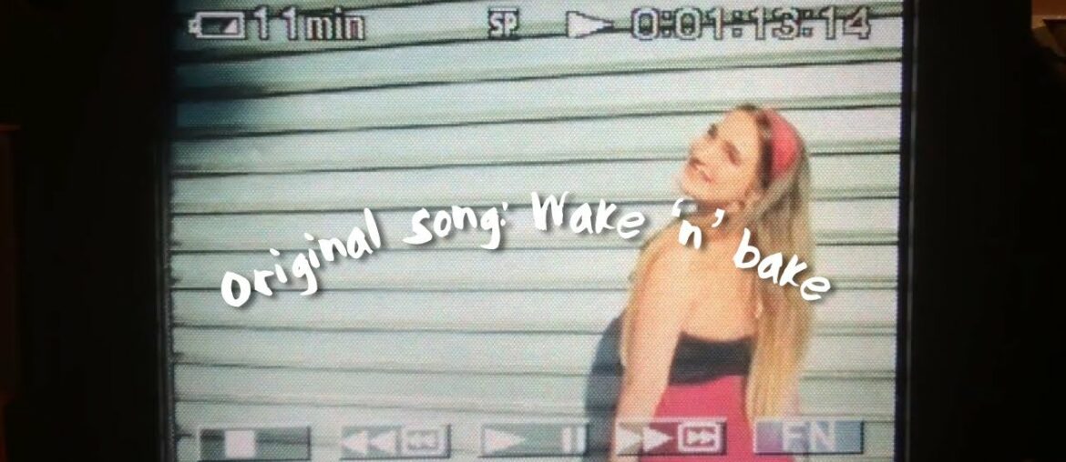 ORIGINAL SONG: Wake ‘n’ Bake ORIGINAL SONG: Wake ‘n’ Bake