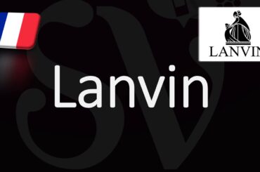 How to Pronounce Lanvin? (CORRECTLY) French Pronunciation