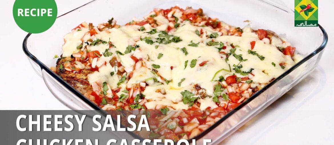 Cheesy Salsa Chicken Casserole Recipe| Lazzat | Samina Jalil | French Food