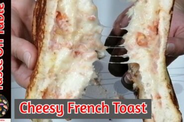 Cheesy French Toast | French Toast with Cheese |CHEESE EGG TOAST | BREAKFAST RECIPE | TASTE ON TABLE