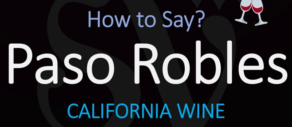 How to Pronounce Paso Robles? California Wine pronunciation How to Pronounce Paso Robles? California Wine pronunciation
