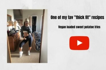 ONE OF MY FAV "THICK FIT" RECIPES! LOADED SWEET POTATO FRIES!
