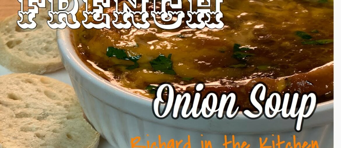 FRENCH ONION SOUP | RICHARD IN THE KITCHEN