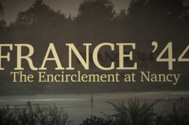 "France, '44: The Encirclement at Nancy" Teaser