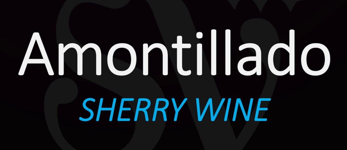 What is Amontillado Sherry Wine? How to Pronounce? Spanish Pronunciation What is Amontillado Sherry Wine? How to Pronounce? Spanish Pronunciation