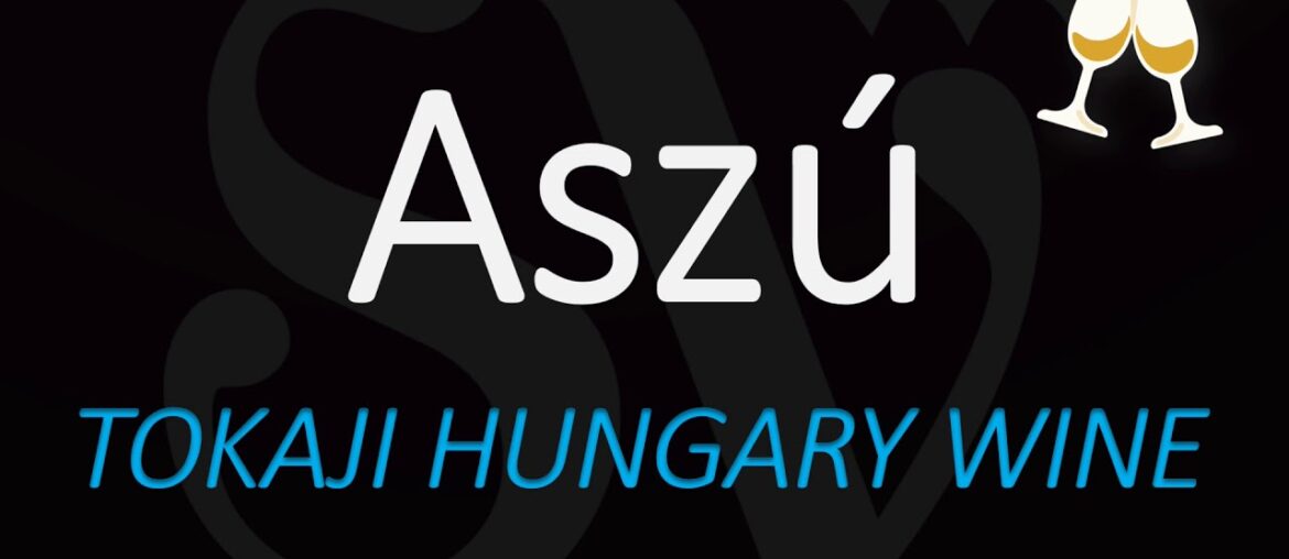How to Pronounce Tokaji Aszú? What is Aszú? Hungary Wine pronunciation How to Pronounce Tokaji Aszú? What is Aszú? Hungary Wine pronunciation