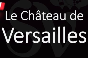 How to Pronounce Le Château de Versailles? French Native Speaker