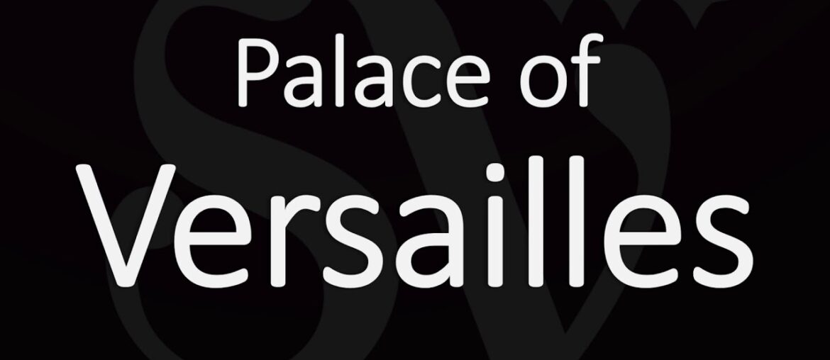 How to Pronounce Palace of Versailles? French Pronunciation