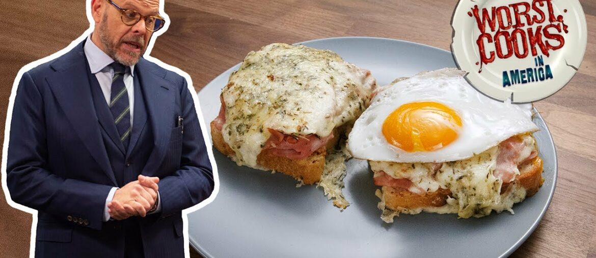 Alton Brown Makes a Croque Madame (aka "Mrs. Crunchy") | Worst Cooks in America