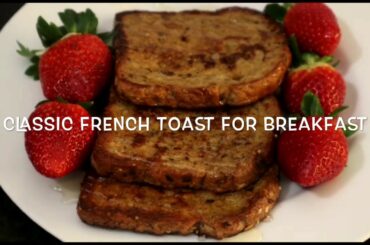 How to Make French Toast!! Classic Quick and Easy Recipe