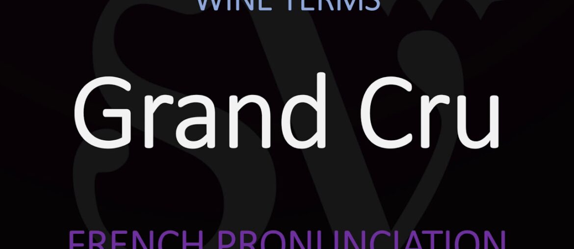 How to Pronounce Grand Cru? French Wine Pronunciation How to Pronounce Grand Cru? French Wine Pronunciation