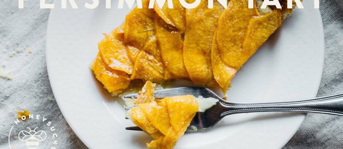 French Persimmon Tart EASY Recipe – Honeysuckle French Persimmon Tart EASY Recipe - Honeysuckle