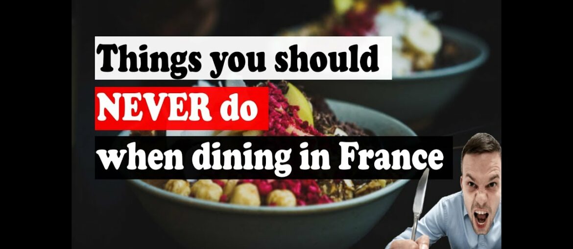 Things you should NEVER do when dining in France
