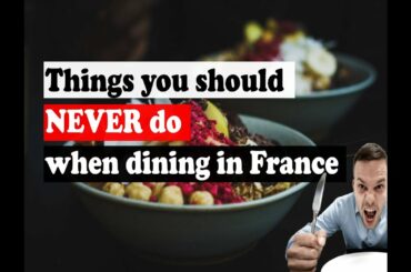 Things you should NEVER do when dining in France