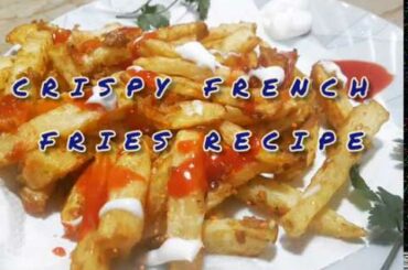 Crispy French Fries |Recipe| By Sister Kitchen