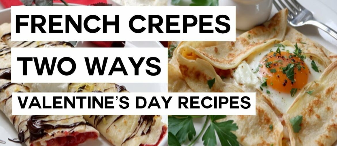 French Crêpes Two Ways | Valentine's Day Recipes | RECIPE + COOK WITH ME