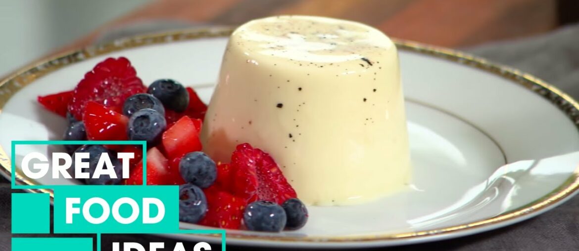 How To Make A Delicious Panna Cotta | Food | Great Home Ideas
