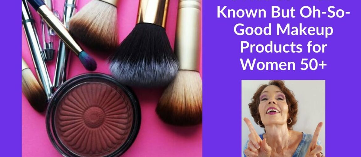 6 Not Well Known But Really Good Makeup Products for Women 50+ 6 Not Well Known But Really Good Makeup Products for Women 50+