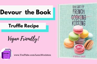 Devour the Book - The Art of French Kissing (Truffle Recipe) 🍫
