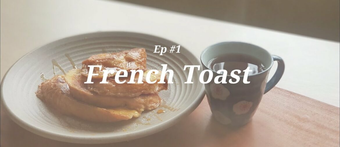 French Toast - Simple Recipe - Eggaholic Ep #1