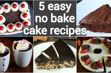 5 no bake cake recipes | eggless cakes without oven | no bake dessert recipes