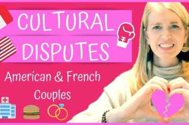FRENCH VS AMERICAN CULTURAL DISPUTES | My FIVE Biggest Couple Fights Due to Cultural Differences