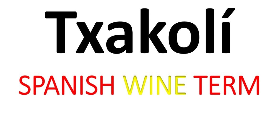 What is Txakolí Wine & How To Pronounce It (CORRECTLY)?