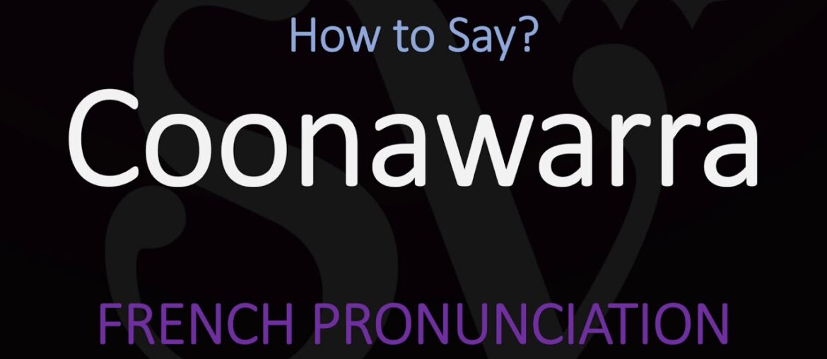 How to Pronounce Coonawarra? South Australia Wine Pronunciation How to Pronounce Coonawarra? South Australia Wine Pronunciation