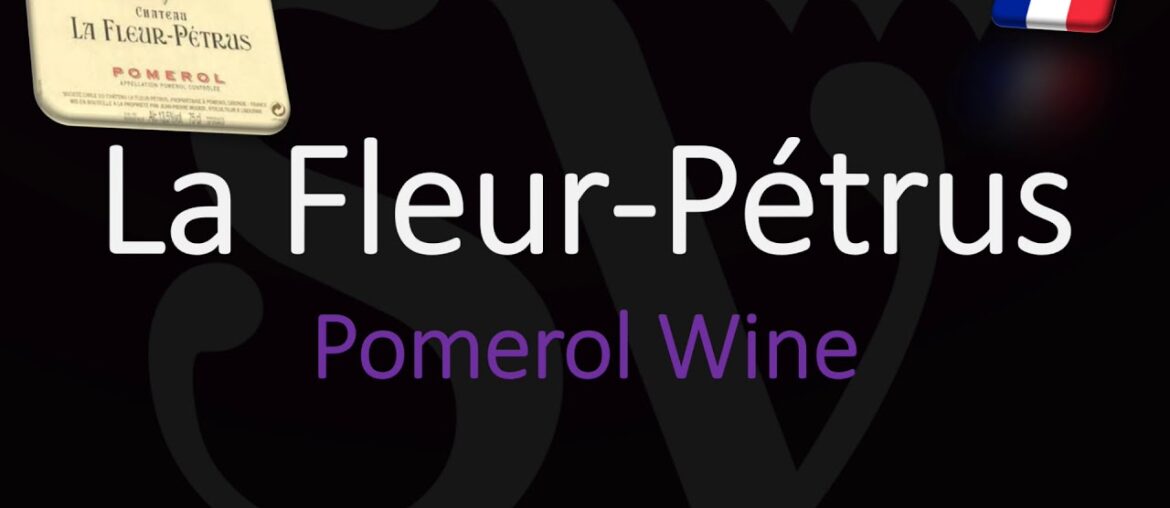 How to Pronounce La Fleur Pétrus? Pomerol Bordeaux Wine Pronunciation