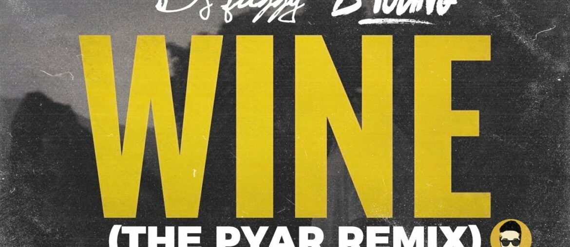 WINE (The Pyar Remix) Ft B Young | DJ Juggy