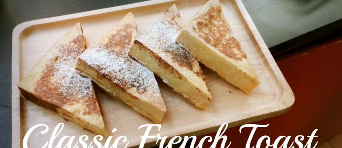How to Make French Toast... Classic Quick and Easy Recipe