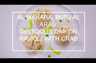 Dining in the Burj Al Arab Dubai: Daikon ravioli with crab at Al Mahara restaurant.