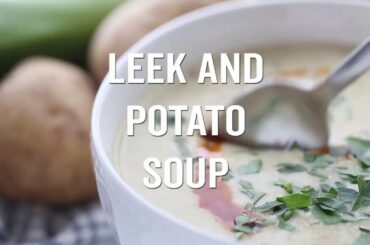 How to Make Leek & Potato Soup