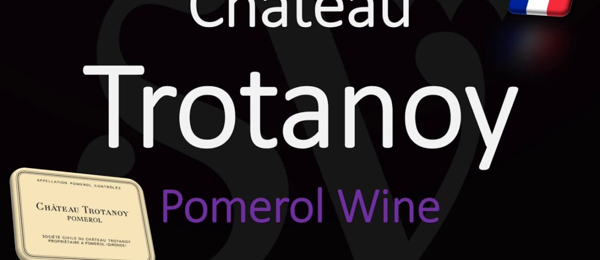 How to Pronounce Château Trotanoy? Winery Info & Pomerol Bordeaux Wine Pronunciation How to Pronounce Château Trotanoy? Winery Info & Pomerol Bordeaux Wine Pronunciation