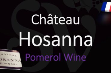 How to Pronounce Château Hosanna? Pomerol Bordeaux Wine Pronunciation