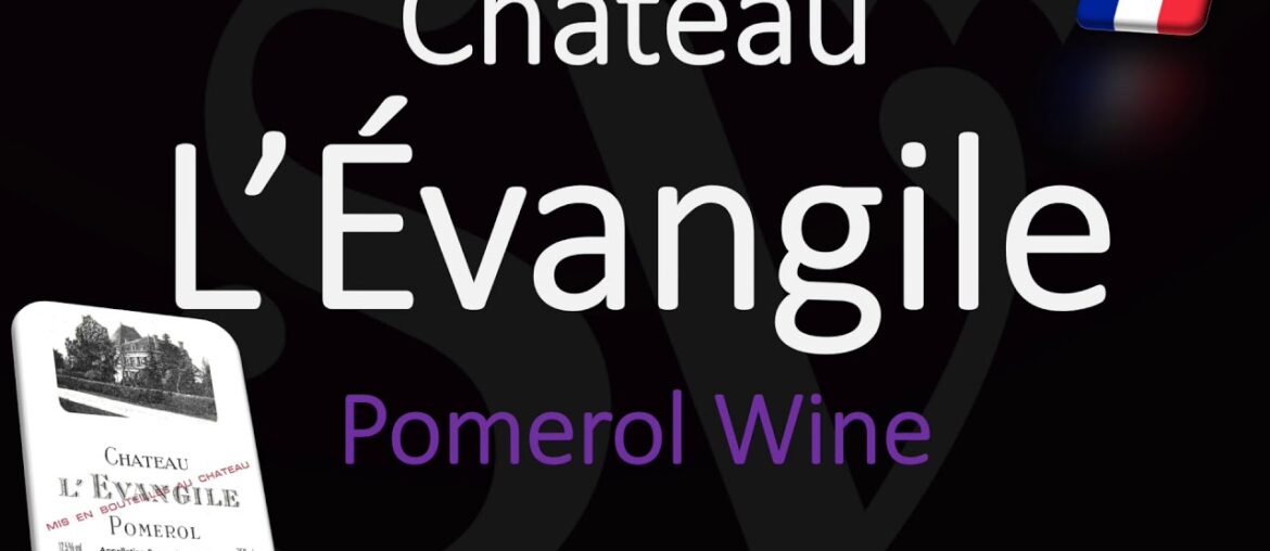 How to Pronounce Château L’Évangile? Pomerol Bordeaux Wine Pronunciation How to Pronounce Château L’Évangile? Pomerol Bordeaux Wine Pronunciation